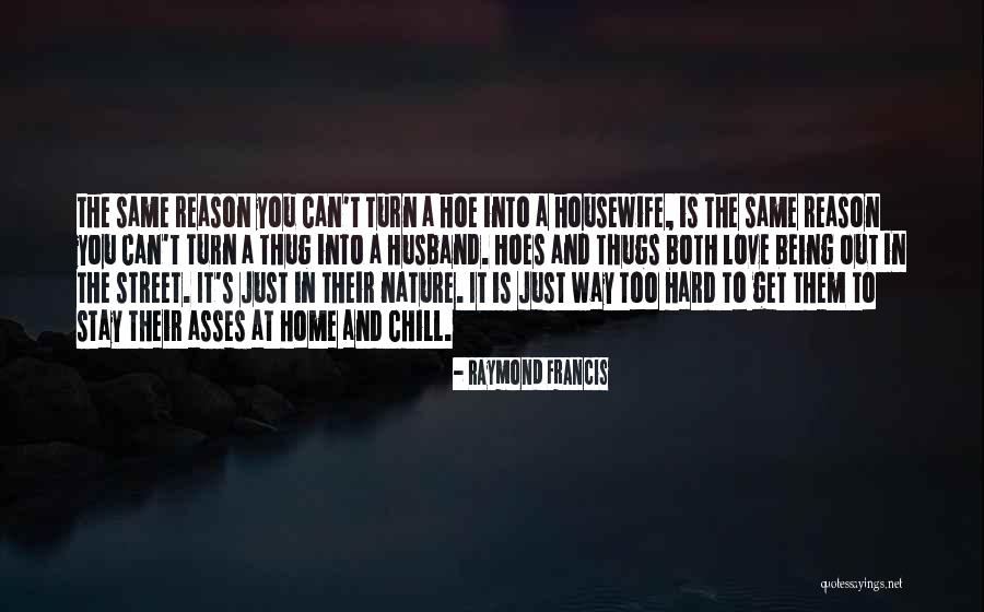These Hoes Quotes By Raymond Francis These Hoes Quotes By Raymond Francis