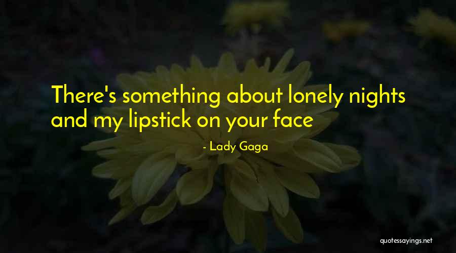 These Lonely Nights Quotes By Lady Gaga These Lonely Nights Quotes By Lady Gaga