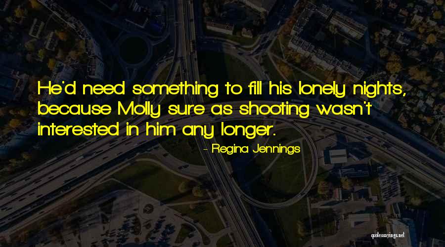These Lonely Nights Quotes By Regina Jennings These Lonely Nights Quotes By Regina Jennings