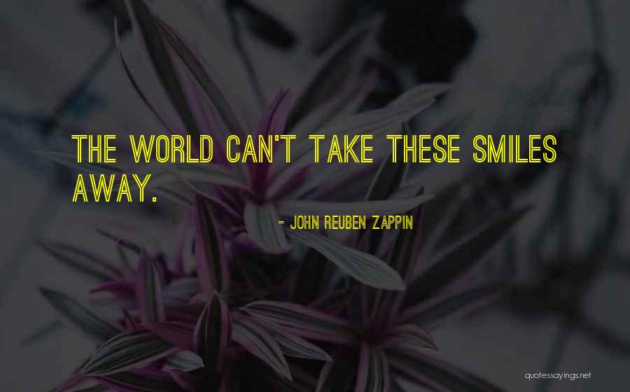 These Smiles Quotes By John Reuben Zappin These Smiles Quotes By John Reuben Zappin