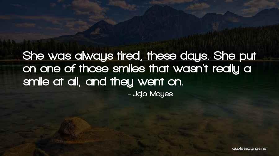 These Smiles Quotes By Jojo Moyes These Smiles Quotes By Jojo Moyes