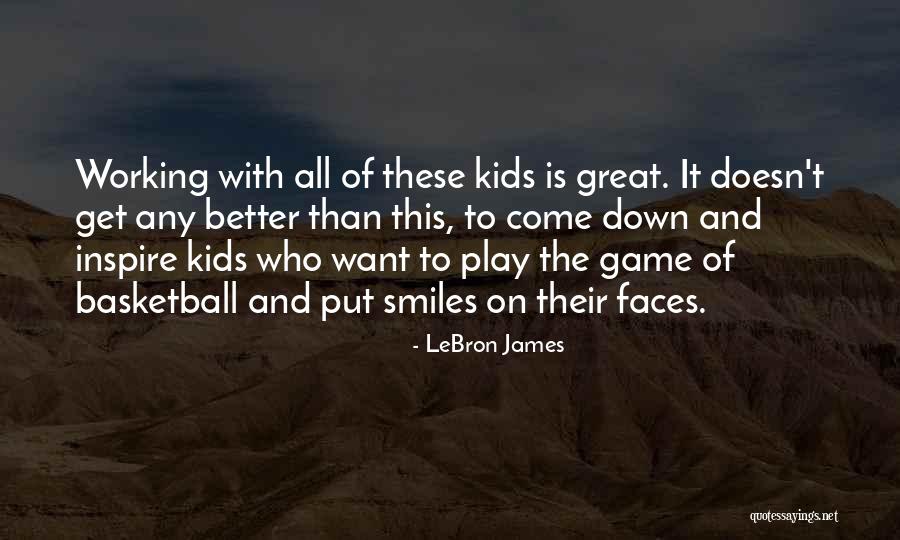 These Smiles Quotes By LeBron James These Smiles Quotes By LeBron James