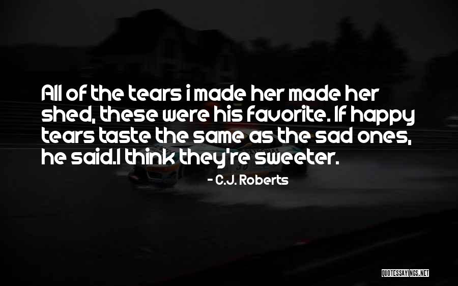 These Tears Quotes By C.J. Roberts These Tears Quotes By C.J. Roberts