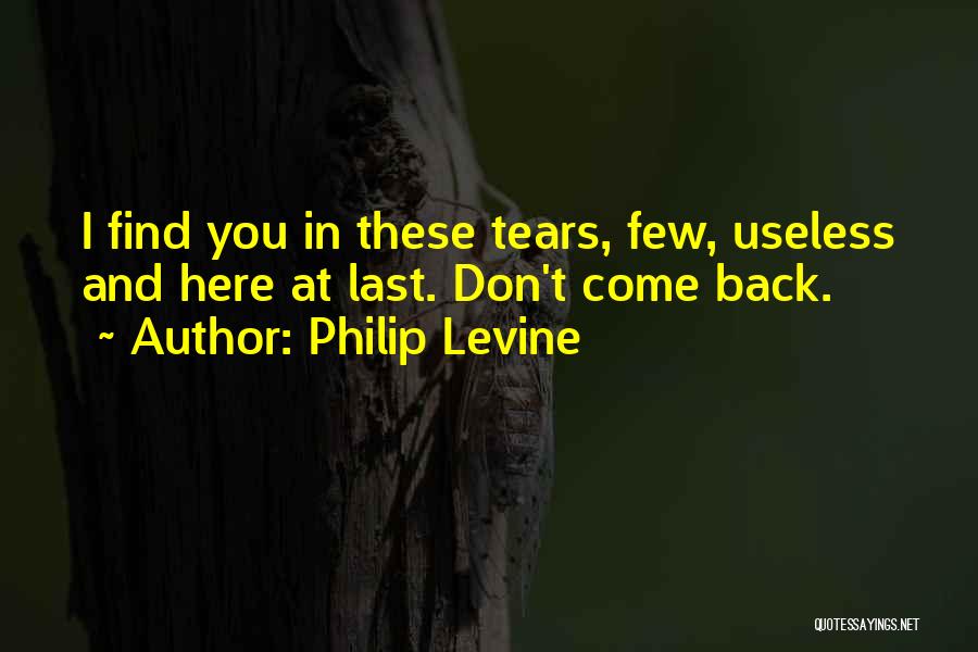 These Tears Quotes By Philip Levine