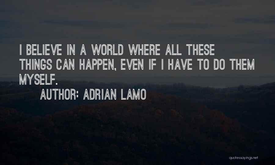 These Things Happen Quotes By Adrian Lamo