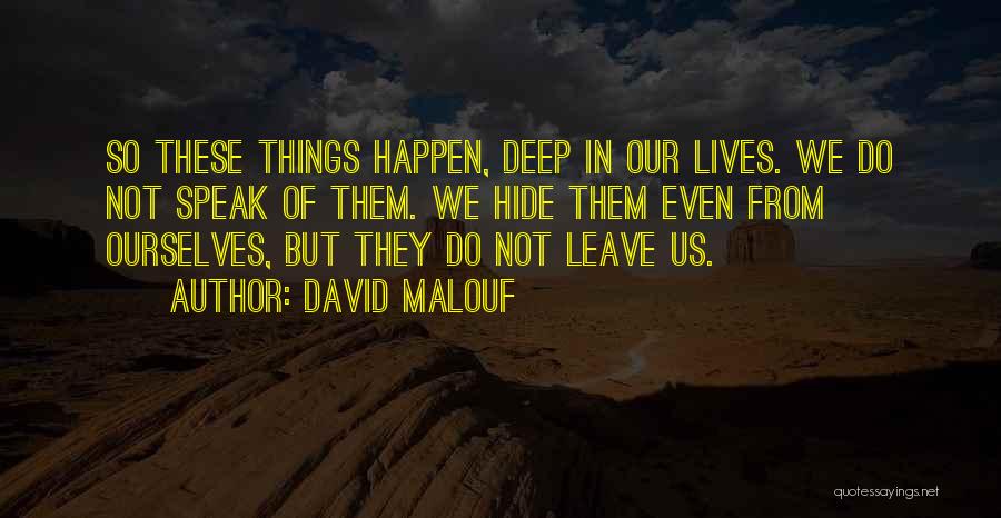 These Things Happen Quotes By David Malouf