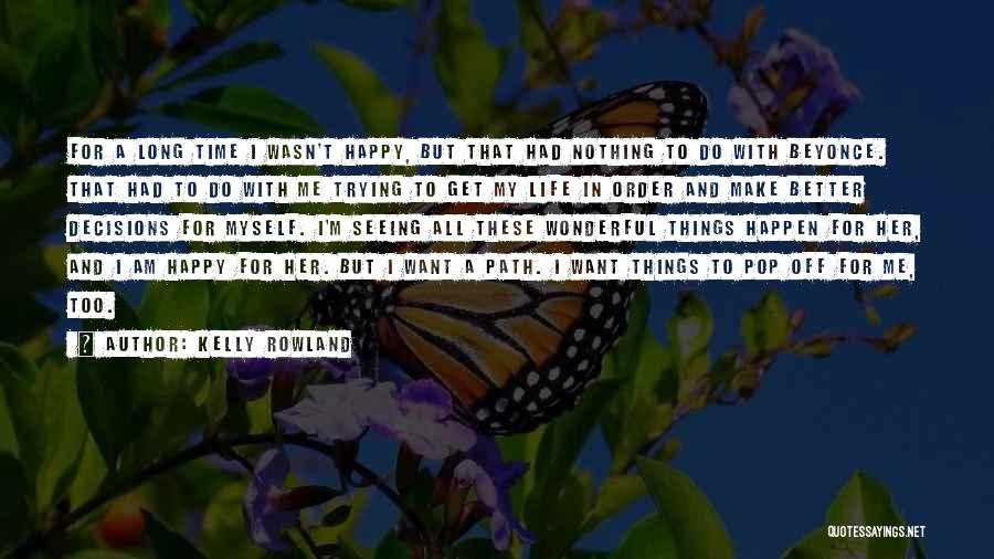 These Things Happen Quotes By Kelly Rowland