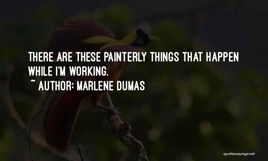 These Things Happen Quotes By Marlene Dumas