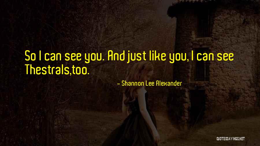 Thestrals Quotes By Shannon Lee Alexander