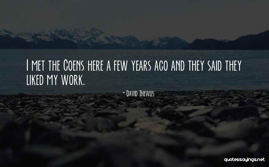 Thewlis Quotes By David Thewlis Thewlis Quotes By David Thewlis