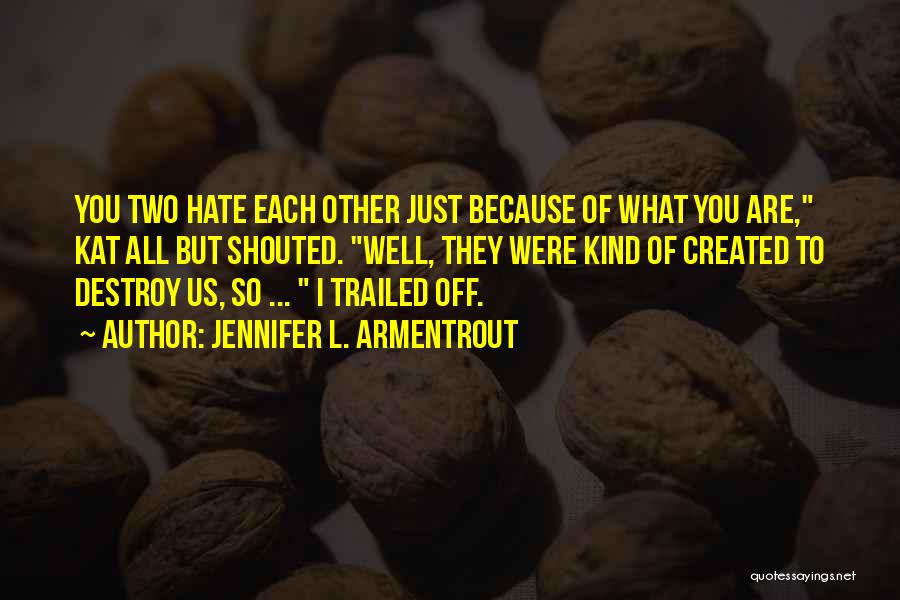 They All Hate Us Quotes By Jennifer L. Armentrout