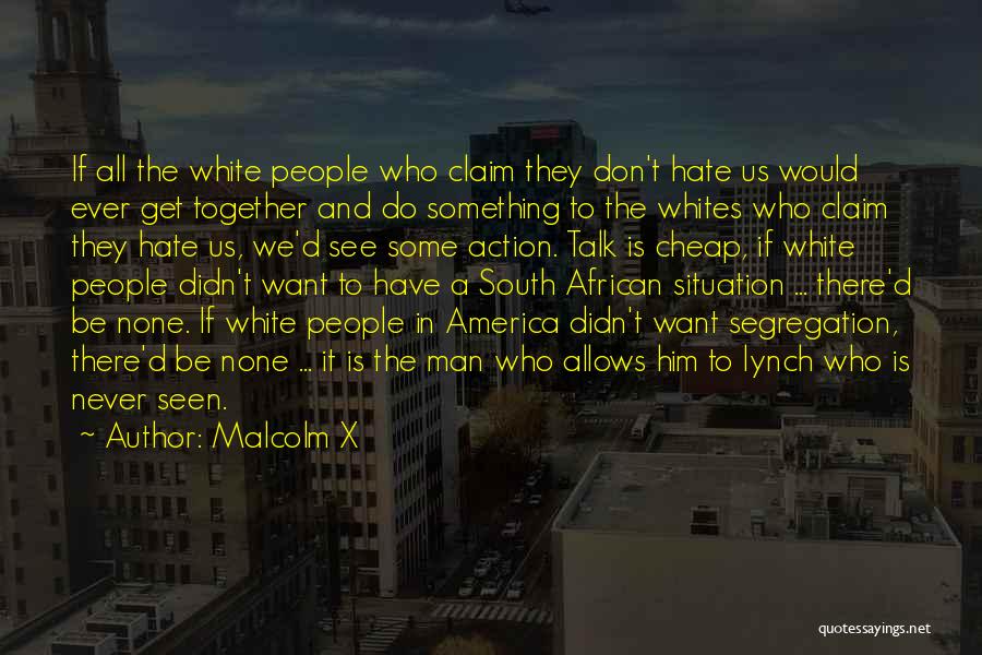 They All Hate Us Quotes By Malcolm X