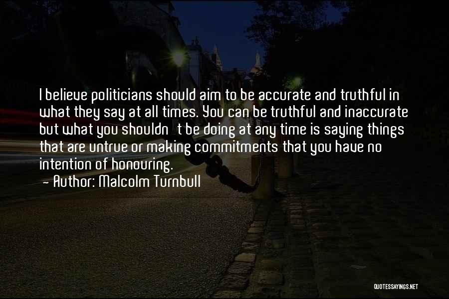 They All Say Quotes By Malcolm Turnbull
