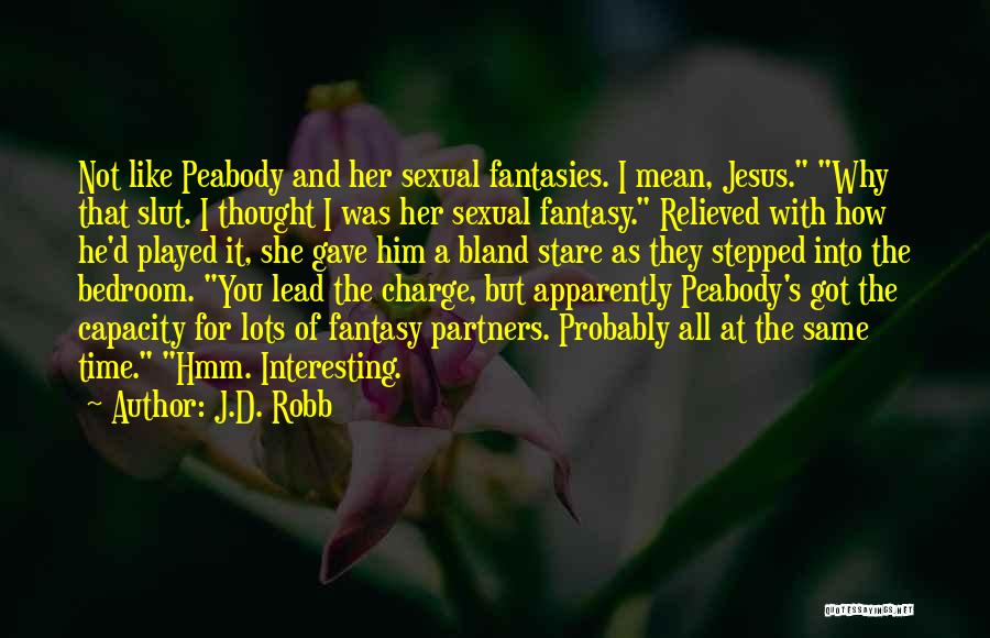 They All The Same Quotes By J.D. Robb