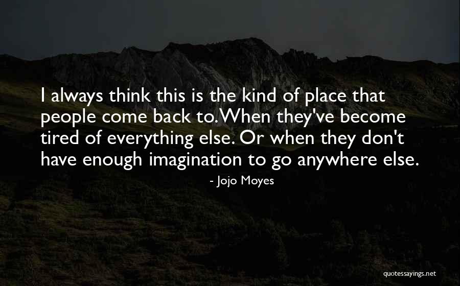 They Always Come Back Quotes By Jojo Moyes They Always Come Back Quotes By Jojo Moyes