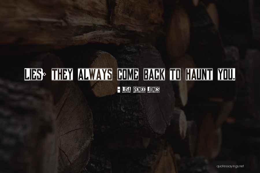 They Always Come Back Quotes By Lisa Renee Jones They Always Come Back Quotes By Lisa Renee Jones
