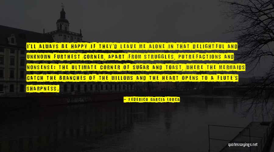 They Always Leave Quotes By Federico Garcia Lorca They Always Leave Quotes By Federico Garcia Lorca