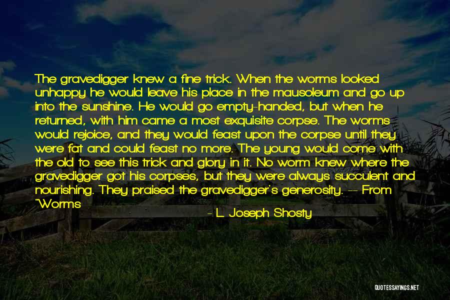 They Always Leave Quotes By L. Joseph Shosty They Always Leave Quotes By L. Joseph Shosty