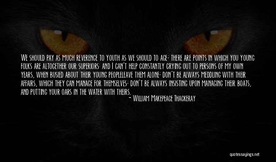 They Always Leave Quotes By William Makepeace Thackeray They Always Leave Quotes By William Makepeace Thackeray