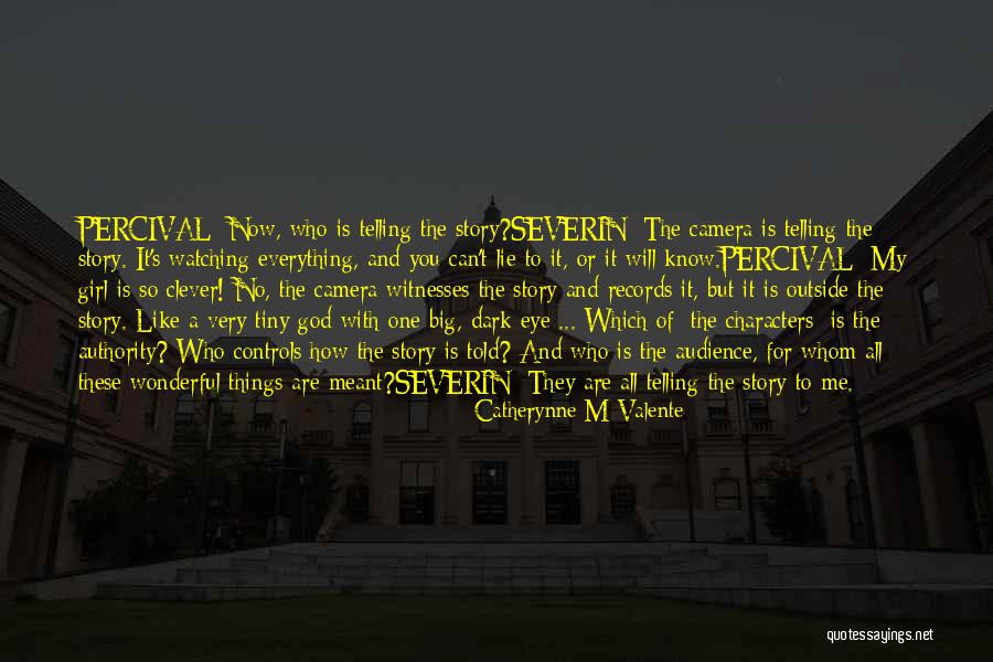 They Are All Watching Quotes By Catherynne M Valente They Are All Watching Quotes By Catherynne M Valente
