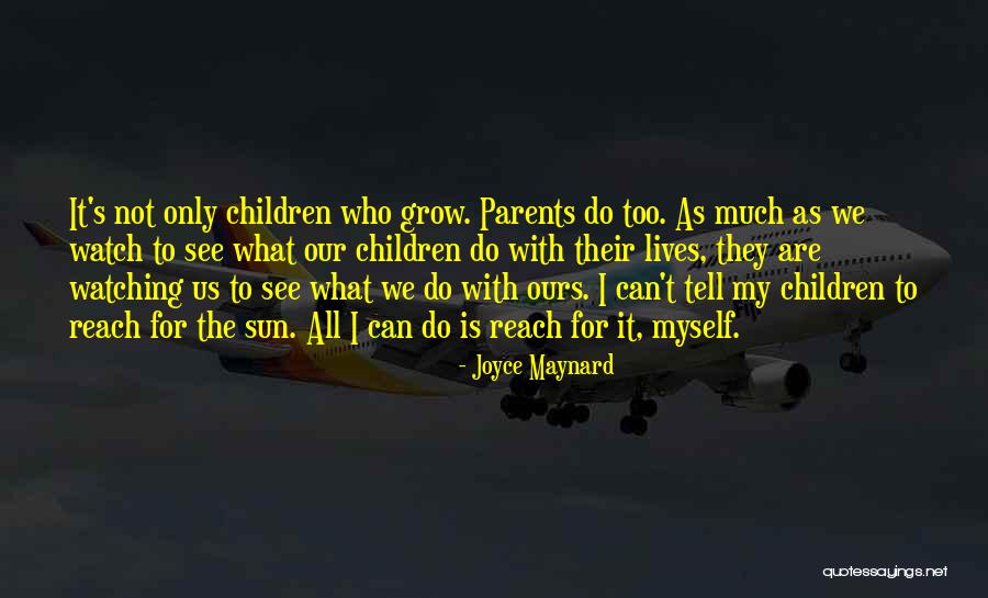 They Are All Watching Quotes By Joyce Maynard They Are All Watching Quotes By Joyce Maynard