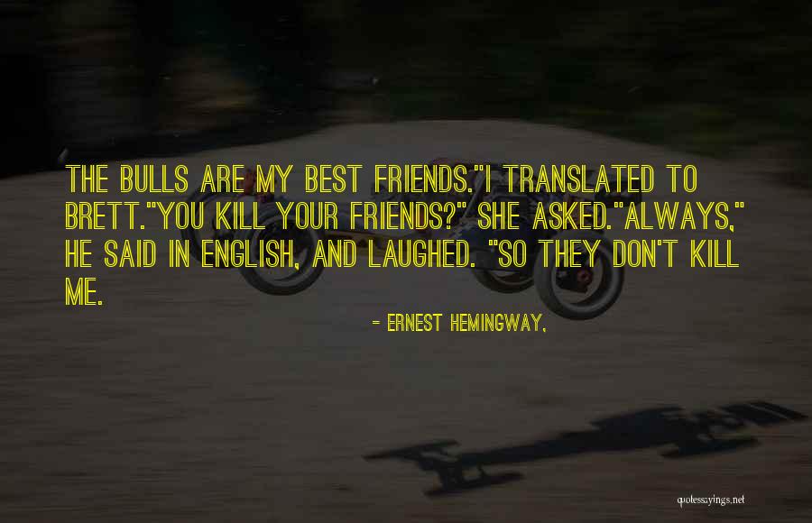 They Are Best Friends Quotes By Ernest Hemingway, They Are Best Friends Quotes By Ernest Hemingway,