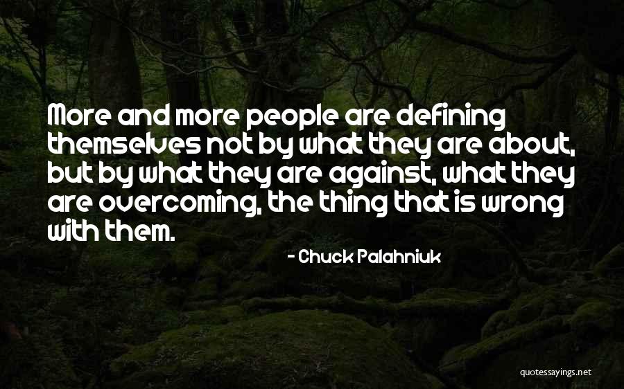 They Are Defining Themselves Quotes By Chuck Palahniuk They Are Defining Themselves Quotes By Chuck Palahniuk