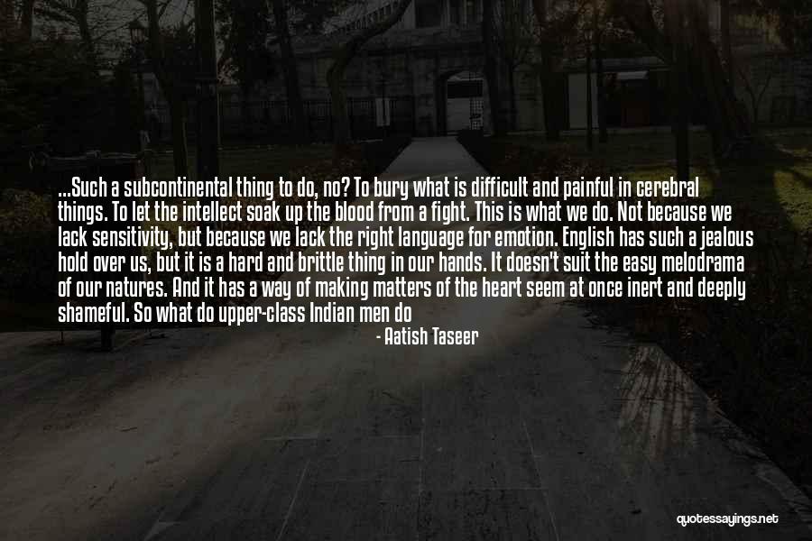They Are Jealous Of Us Quotes By Aatish Taseer They Are Jealous Of Us Quotes By Aatish Taseer