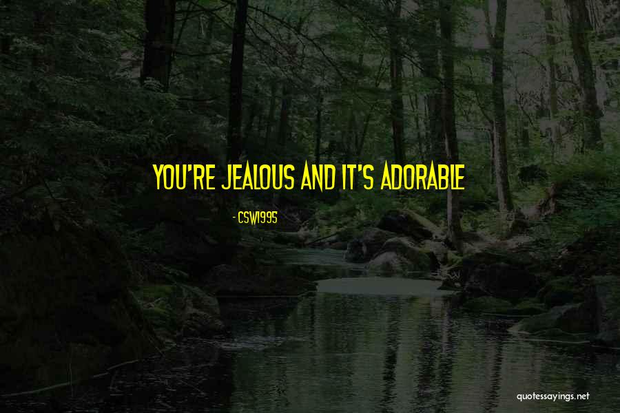 They Are Jealous Of Us Quotes By CSW1995 They Are Jealous Of Us Quotes By CSW1995