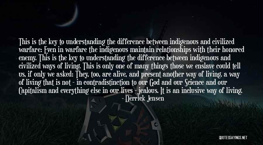 They Are Jealous Of Us Quotes By Derrick Jensen They Are Jealous Of Us Quotes By Derrick Jensen