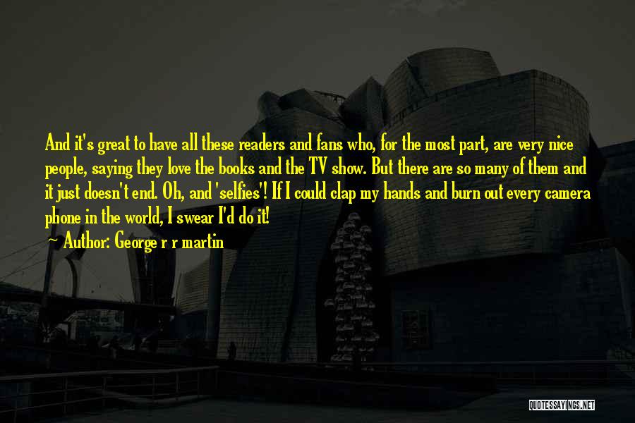 They Are My World Quotes By George R R Martin