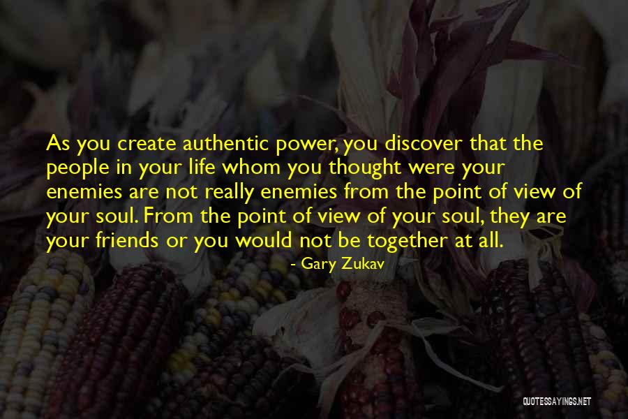 They Are Not Your Friends Quotes By Gary Zukav