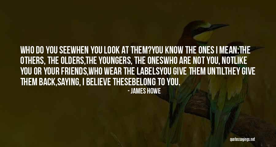 They Are Not Your Friends Quotes By James Howe