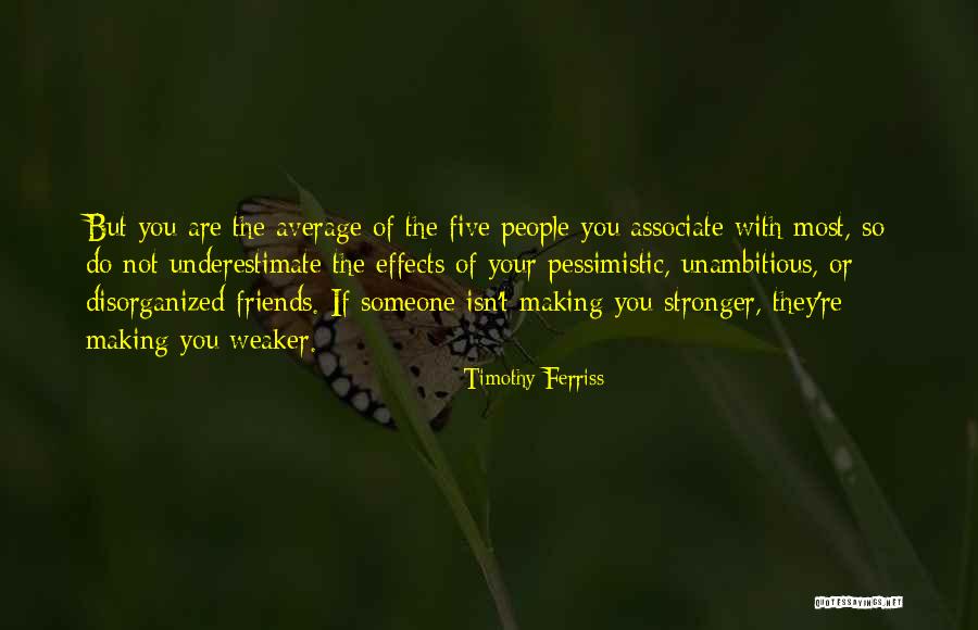 They Are Not Your Friends Quotes By Timothy Ferriss