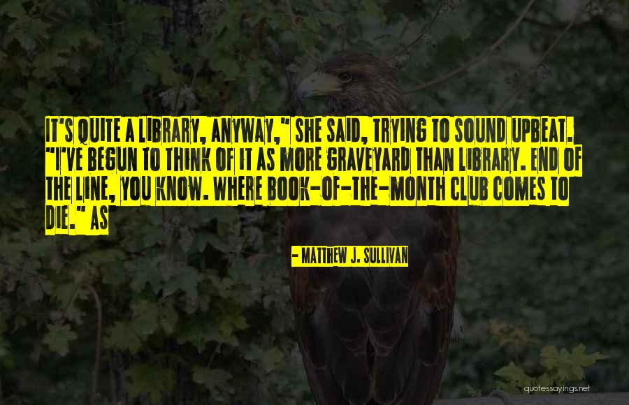 They Both Die At The End Book Quotes By Matthew J. Sullivan They Both Die At The End Book Quotes By Matthew J. Sullivan