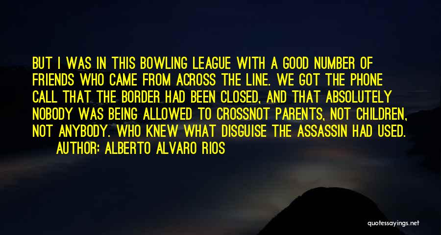They Call Me Assassin Quotes By Alberto Alvaro Rios