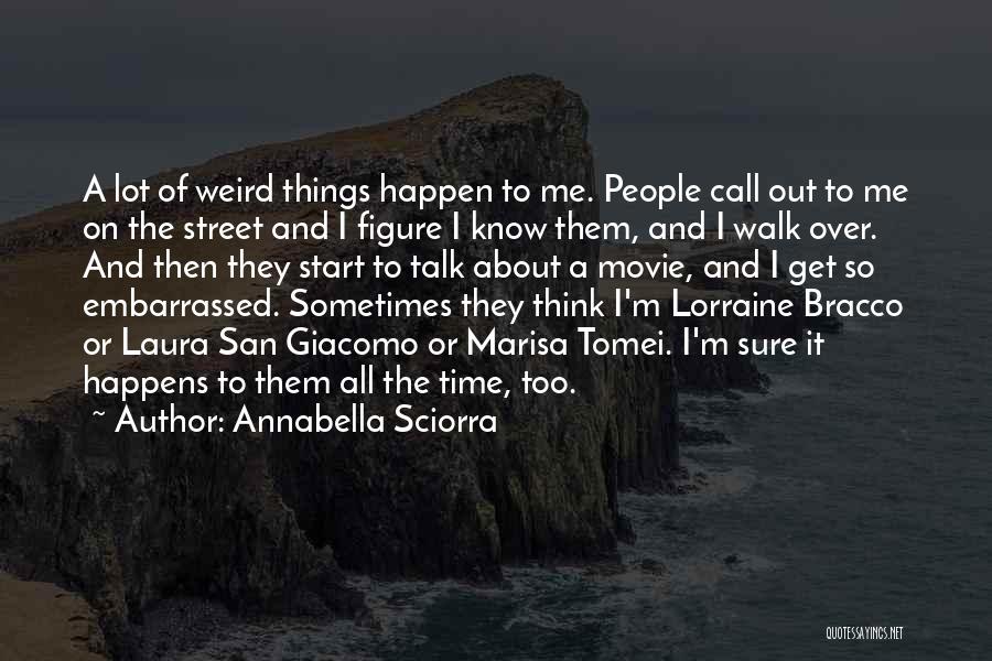 They Call Me Weird Quotes By Annabella Sciorra