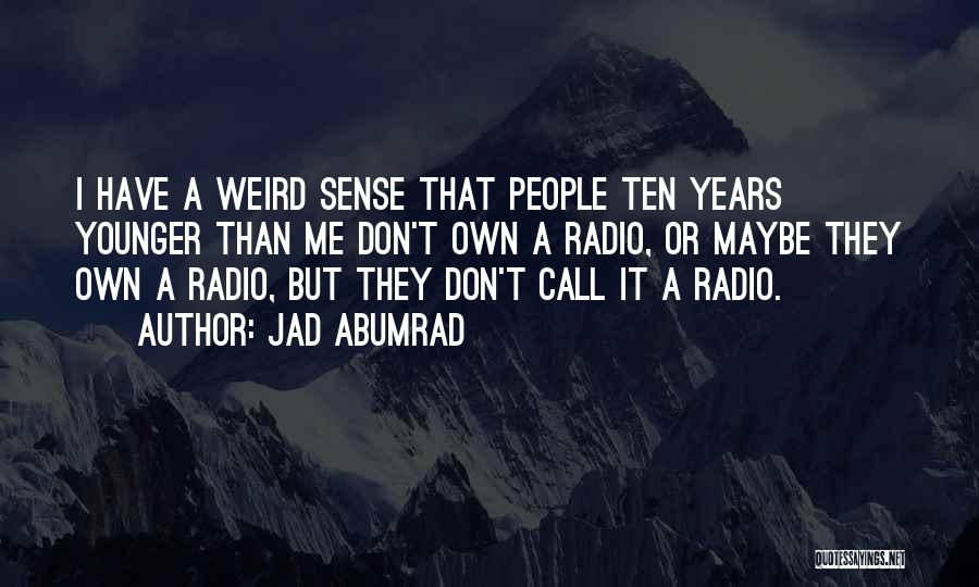 They Call Me Weird Quotes By Jad Abumrad