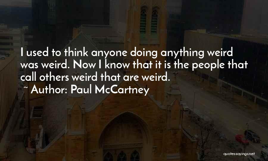 They Call Me Weird Quotes By Paul McCartney