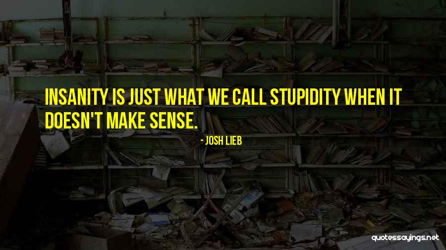 They Call Us Crazy Quotes By Josh Lieb They Call Us Crazy Quotes By Josh Lieb