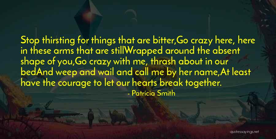 They Call Us Crazy Quotes By Patricia Smith They Call Us Crazy Quotes By Patricia Smith