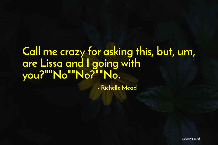 They Call Us Crazy Quotes By Richelle Mead