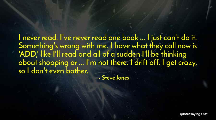 They Call Us Crazy Quotes By Steve Jones They Call Us Crazy Quotes By Steve Jones