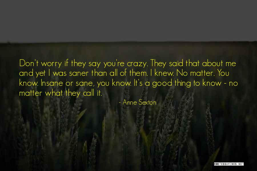 They Call You Crazy Quotes By Anne Sexton