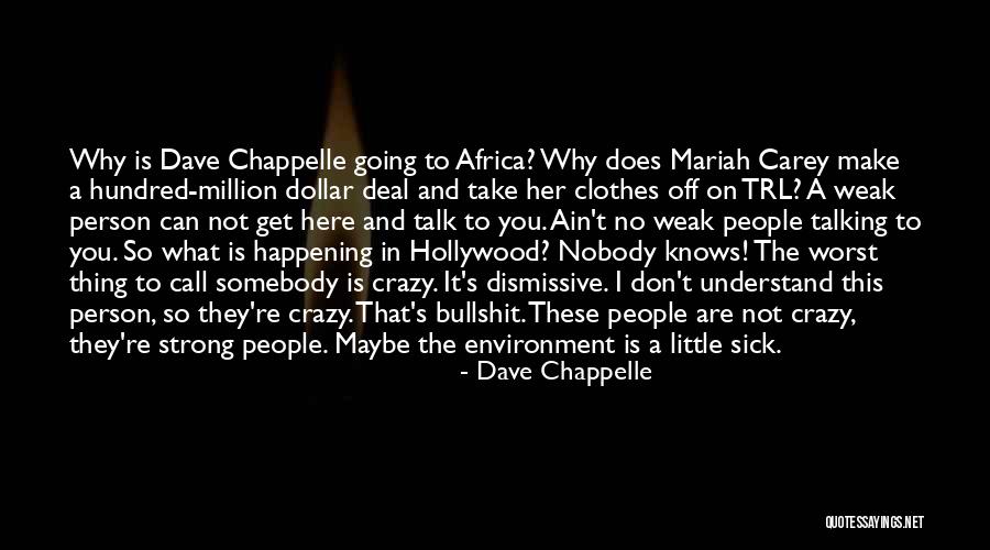 They Call You Crazy Quotes By Dave Chappelle