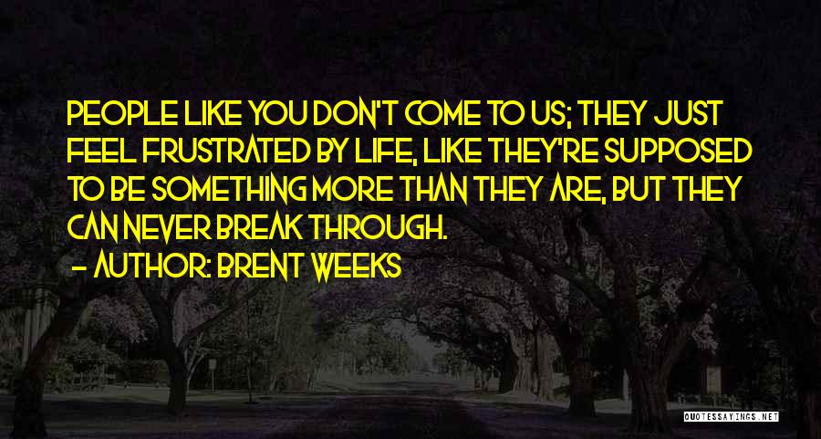 They Can't Break Us Quotes By Brent Weeks