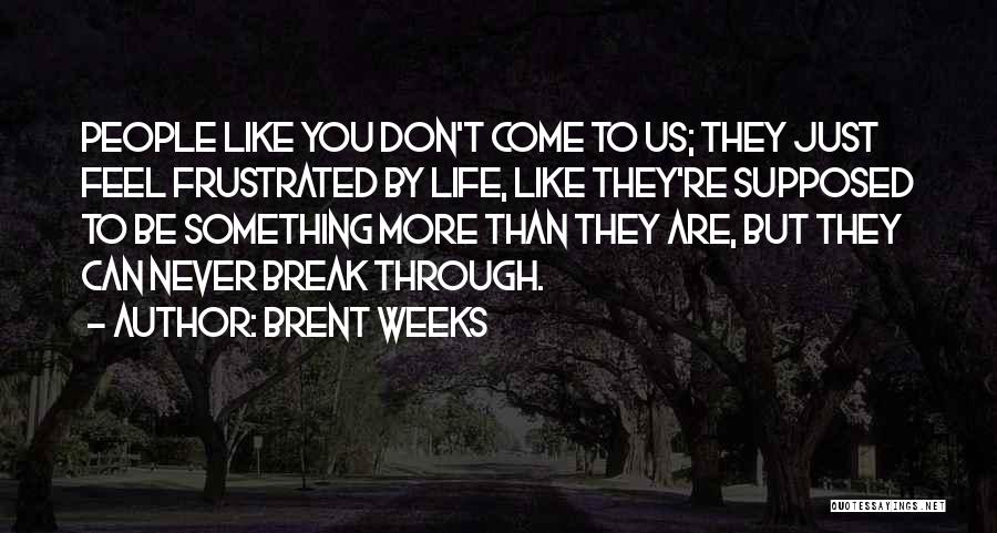 They Can't Break You Quotes By Brent Weeks