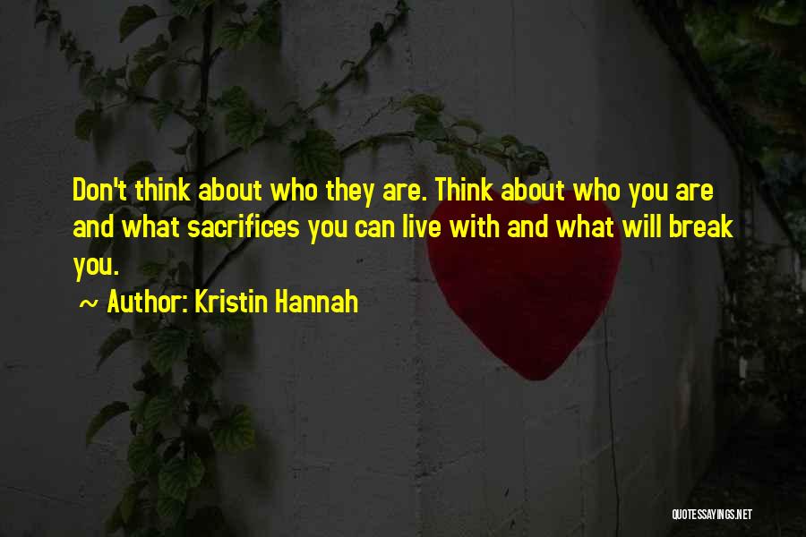 They Can't Break You Quotes By Kristin Hannah