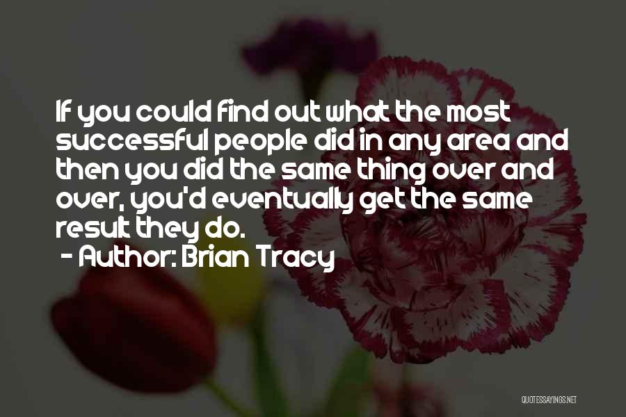They Did The Thing Quotes By Brian Tracy