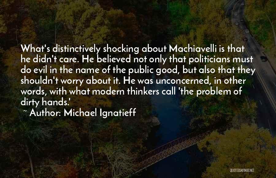 They Didn't Care Quotes By Michael Ignatieff